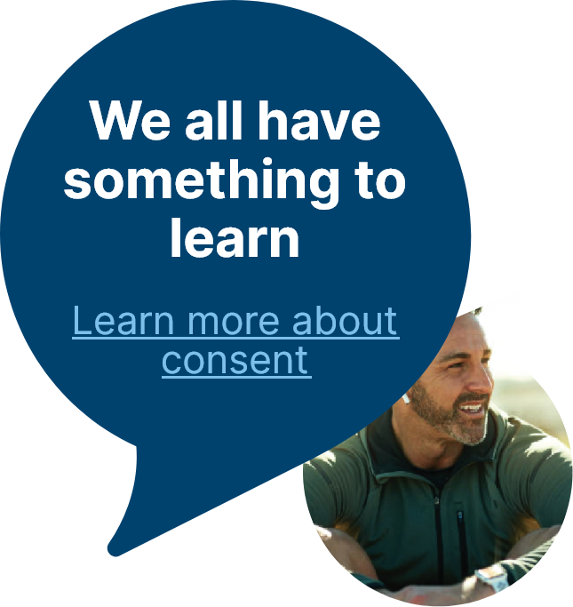 We all have something to learn. Learn more about consent
